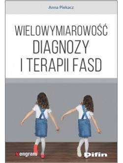 Wielowymiarowość diagnozy i terapii FASD