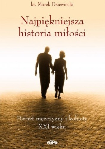 Najpiękniejsza historia miłości. Portret mężczyzny i kobiety XXI wieku