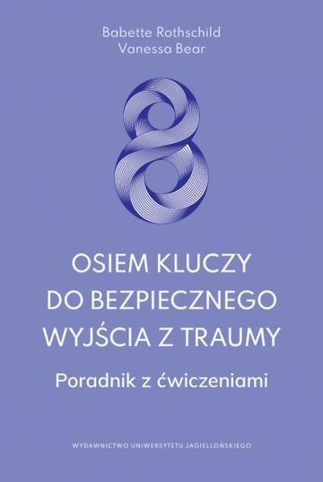 Okładka: Osiem kluczy do bezpiecznego wyjścia z traumy. Poradnik z ćwiczeniami