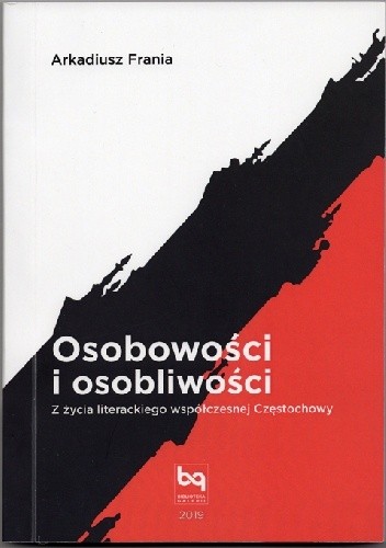Osobowości i osobliwości. Z życia literackiego współczesnej Częstochowy
