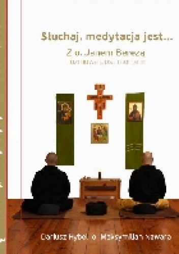 Słuchaj, medytacja jest... Z o. Janem Berezą rozmowa post mortem