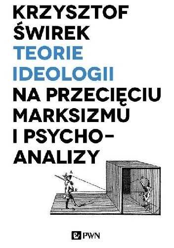 Teorie ideologii na przecięciu marksizmu i psychoanalizy