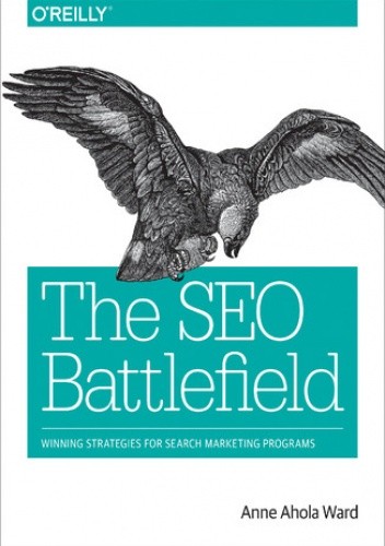 The SEO Battlefield. Winning Strategies for Search Marketing Programs