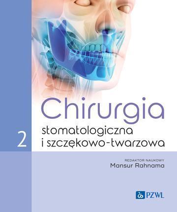Chirurgia stomatologiczna i szczękowo-twarzowa. Tom 2