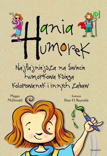 Hania Humorek najfajniejsza na świecie humorkowa księga kolorowanek i innych zabaw