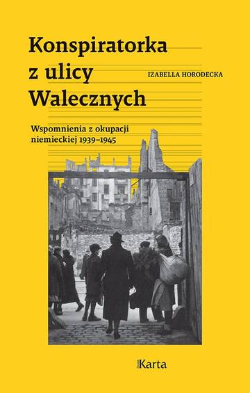 Konspiratorka z ulicy Walecznych. Wspomnienia z niemieckiej okupacji 1939–1945