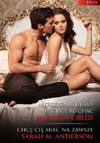 Mężczyzna, który nie chce kochać, Chcę cię mieć na zawsze