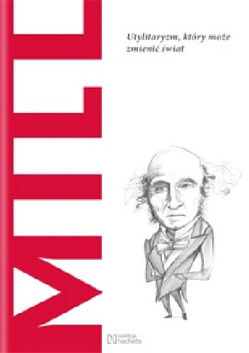 Mill. Utylitaryzm, który może zmienić świat