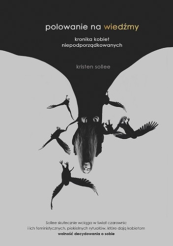 Polowanie na wiedźmy. Kronika kobiet niepodporządkowanych