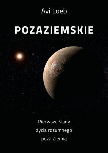 Pozaziemskie. Pierwsze ślady życia rozumnego poza Ziemią