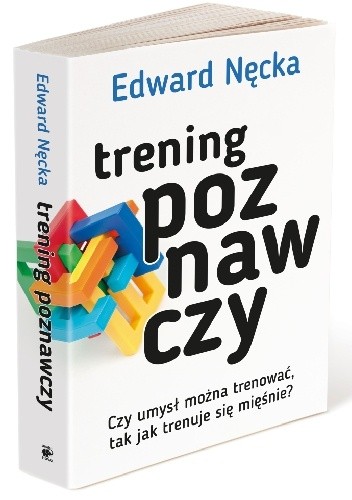Trening poznawczy. Czy umysł można trenować, tak jak trenuje się mięśnie?
