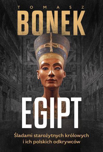 Egipt. Śladami starożytnych królowych i ich polskich odkrywców