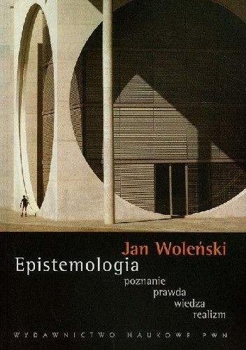 Epistemologia. Poznanie, prawda, wiedza, realizm