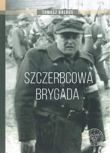 Szczerbcowa brygada. W fotografii i relacjach