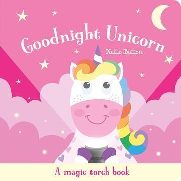 Goodnight Unicorn. A magic torch book