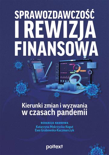Sprawozdawczość i rewizja finansowa. Kierunki zmian i wyzwania w czasach pandemii