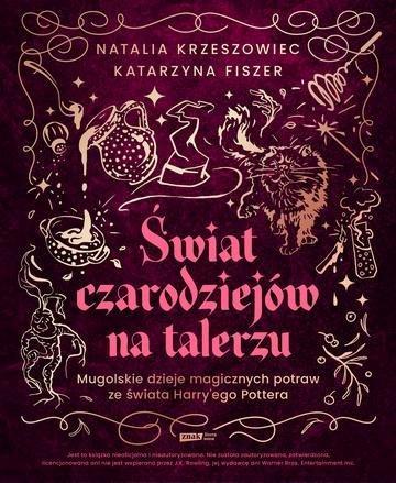 Okładka: Świat czarodziejów na talerzu. Mugolskie dzieje magicznych potraw ze świata Harry'ego Pottera