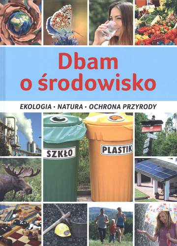 Dbam o środowisko ekologia natura ochrona przyrody