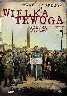 Wielka trwoga Polska 1944 -1947 ludowa reakcja na kryzys