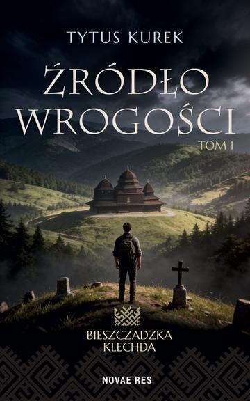 Okładka: Źródło wrogości. Bieszczadzka Klechda. Tom 1