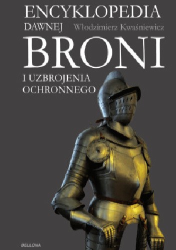 Encyklopedia dawnej broni i uzbrojenia ochronnego