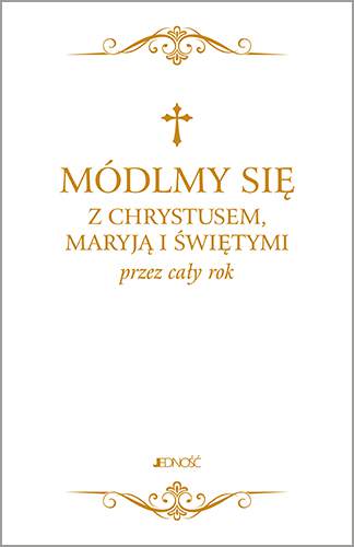 Módlmy się z chrystusem maryją i świętymi przez cały rok