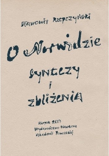 O Norwidzie. Syntezy i zbliżenia.
