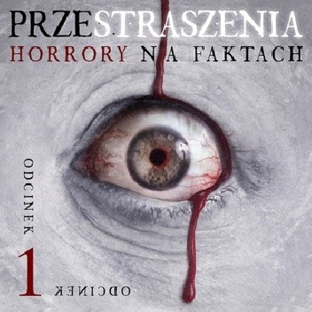Przestraszenia. Horror na faktach - S1E1
