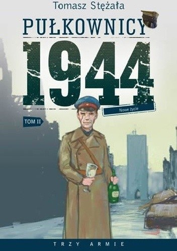 Pułkownicy 1944. Tom 2. Nowe życie