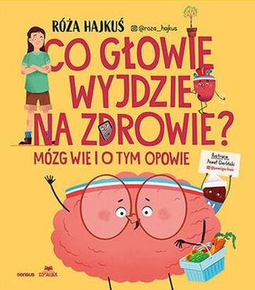 Co głowie wyjdzie na zdrowie? Mózg wie i o tym opowie