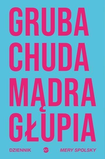 Okładka: Gruba Chuda Mądra Głupia. Dziennik Mery Spolsky