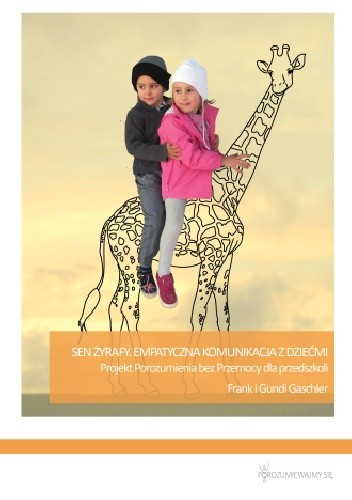 Sen żyrafy. Empatyczna komunikacja z dziećmi.