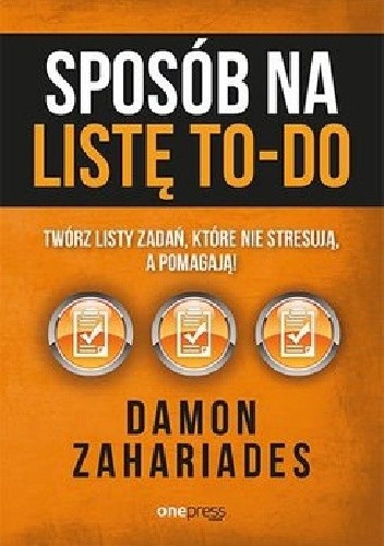 Sposób na listę TO-DO. Twórz listy zadań, które nie stresują, a pomagają!