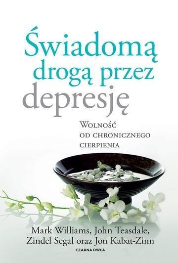 Okładka: Świadomą drogą przez depresję. Wolność od chronicznego cierpienia