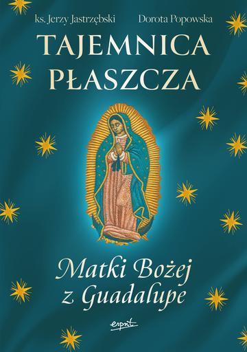 Tajemnica Płaszcza Matki Bożej z Guadalupe