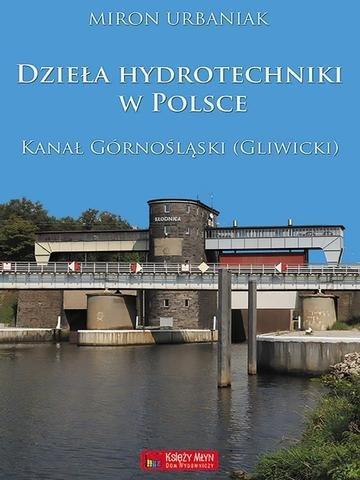 Okładka: Dzieła hydrotechniki w Polsce. Kanał Górnośląski (Gliwicki)