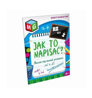 Jak to napisać naucz się zasad pisowni "rz" i "ż" Zeszyt edukacyjny