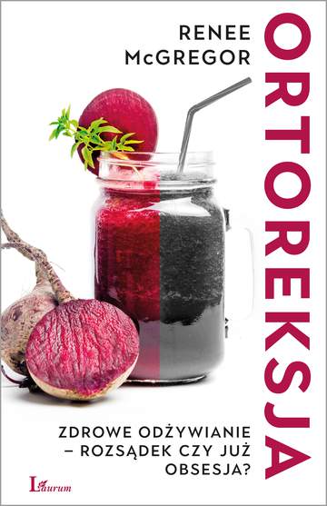 Ortoreksja zdrowe odżywianie rozsądek czy już obsesja