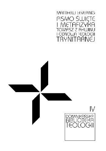 Pismo Święte i metafizyka. Tomasz z Akwinu i odnowa teologii trynitarnej.