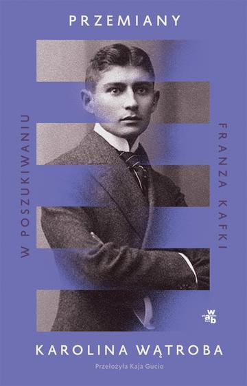 Przemiany. W poszukiwaniu Franza Kafki