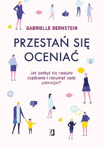 Przestań się oceniać. Jak pozbyć się nawyku osądzania i rozwinąć swój potencjał