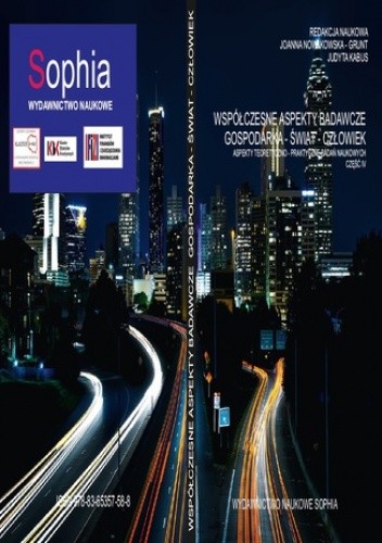 Współczesne aspekty badawcze Gospodarka-Świat-Człowiek aspekty teoretyczno-praktyczne badań naukowych cz.IV