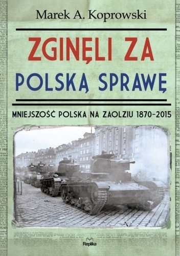 Zginęli za polską sprawę. Mniejszość polska na Zaolziu 1870-2015