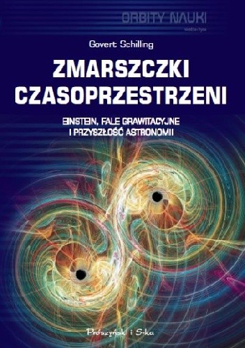 Zmarszczki czasoprzestrzeni. Einstein, fale grawitacyjne i przyszłość astronomii