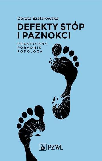 Okładka: Defekty stóp i paznokci. Praktyczny poradnik podologa