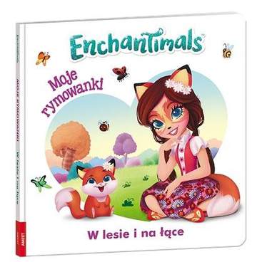 Enchantimals moje rymowanki w lesie i na łące