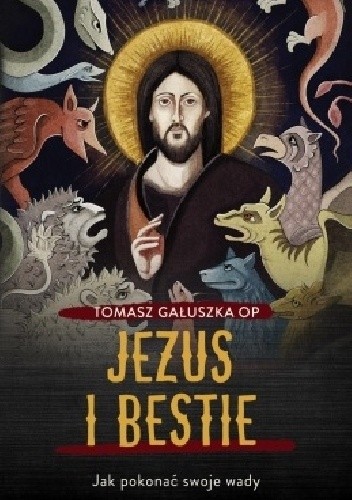 Jezus i bestie. Jak pokonać swoje wady