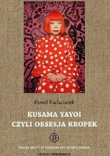 Kusama Yayoi czyli Obsesja Kropek