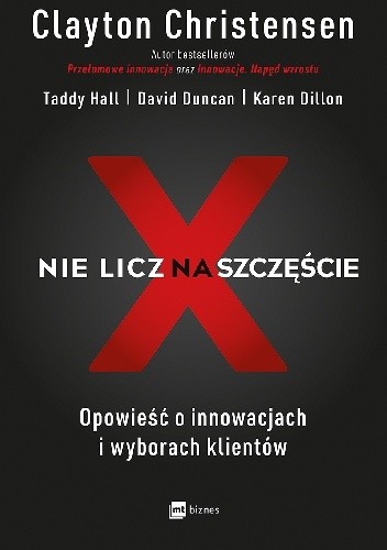 Nie licz na szczęście! Opowieść o innowacjach i wyborach klientów