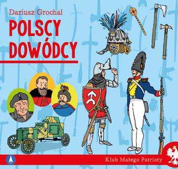 Polscy dowódcy. Klub małego patrioty